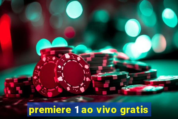 premiere 1 ao vivo gratis